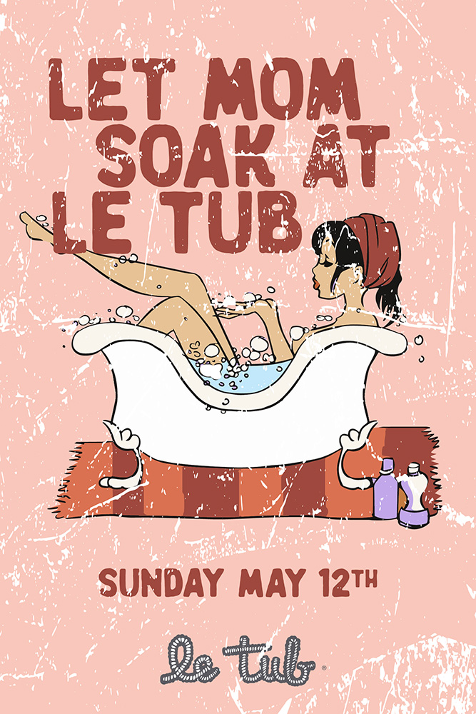 Let Mom soak at Le Tub